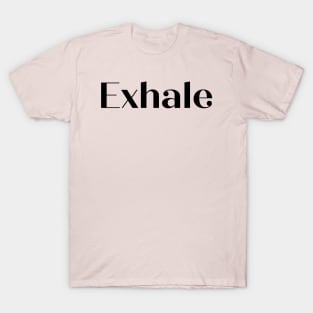 EXHALE T-Shirt